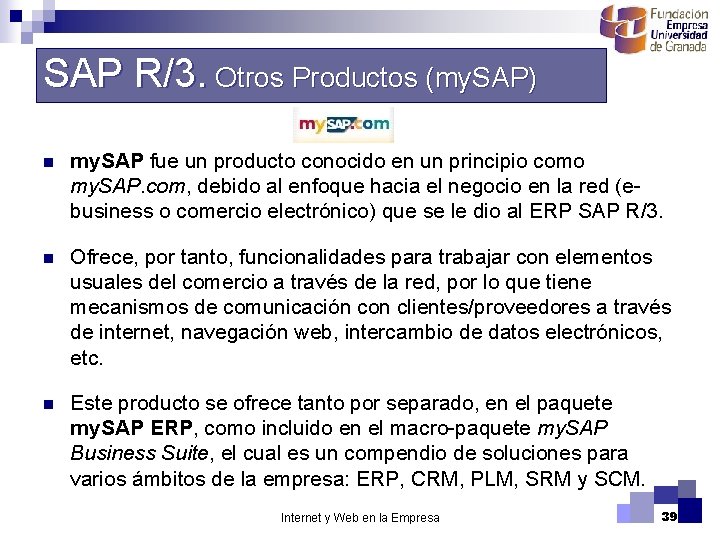 SAP R/3. Otros Productos (my. SAP) n my. SAP fue un producto conocido en