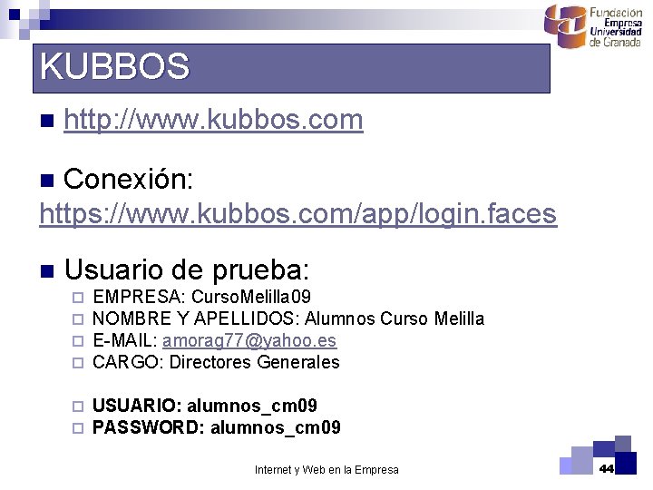 KUBBOS n http: //www. kubbos. com Conexión: https: //www. kubbos. com/app/login. faces n n