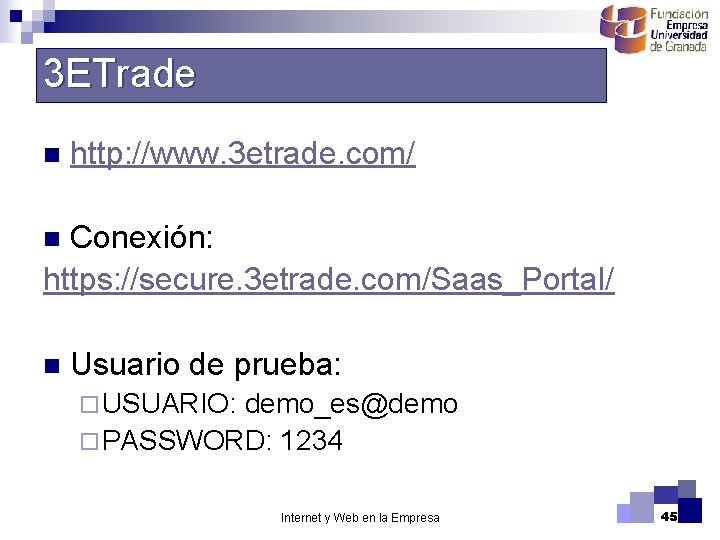 3 ETrade n http: //www. 3 etrade. com/ Conexión: https: //secure. 3 etrade. com/Saas_Portal/