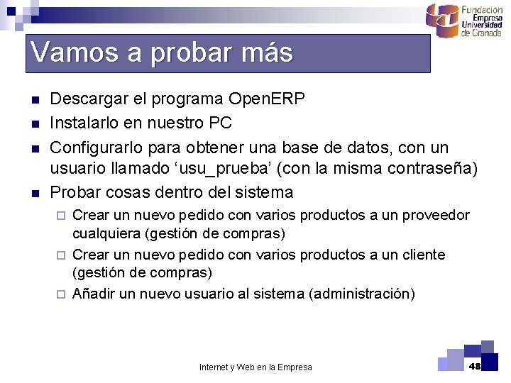 Vamos a probar más n n Descargar el programa Open. ERP Instalarlo en nuestro