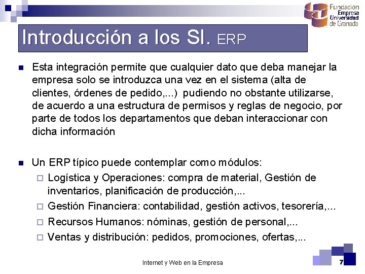 Introducción a los SI. ERP n Esta integración permite que cualquier dato que deba