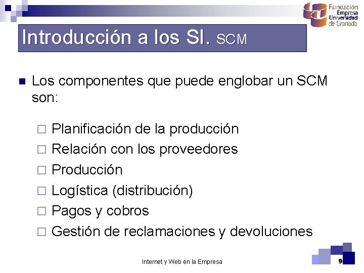 Introducción a los SI. SCM n Los componentes que puede englobar un SCM son: