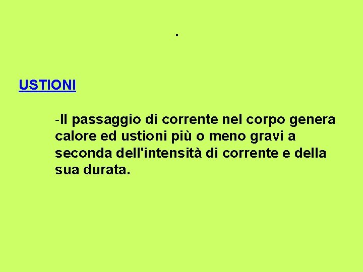 . USTIONI -Il passaggio di corrente nel corpo genera calore ed ustioni più o