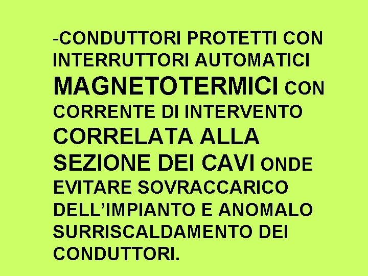 -CONDUTTORI PROTETTI CON INTERRUTTORI AUTOMATICI MAGNETOTERMICI CON CORRENTE DI INTERVENTO CORRELATA ALLA SEZIONE DEI