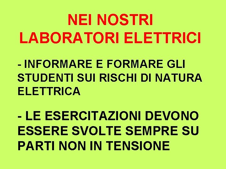 NEI NOSTRI LABORATORI ELETTRICI - INFORMARE E FORMARE GLI STUDENTI SUI RISCHI DI NATURA