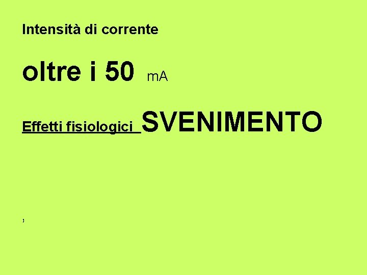 Intensità di corrente oltre i 50 Effetti fisiologici , m. A SVENIMENTO 