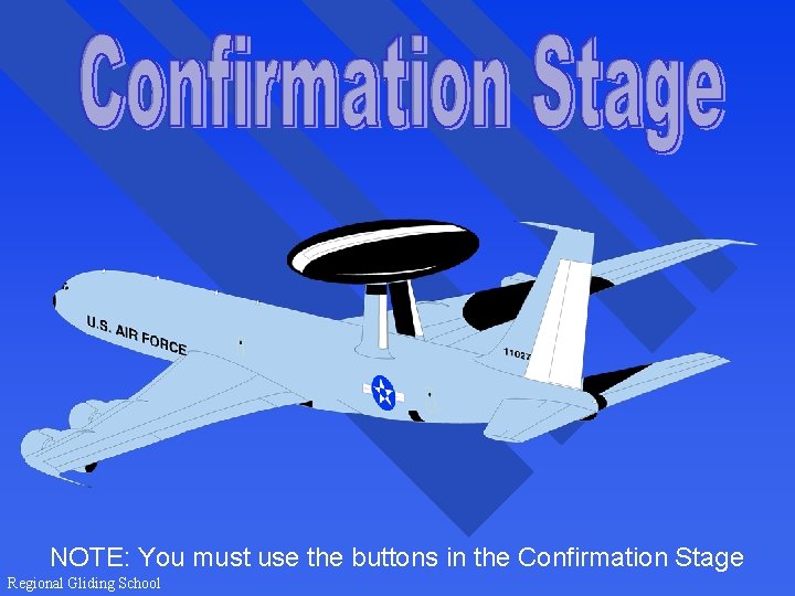 NOTE: You must use the buttons in the Confirmation Stage Regional Gliding School 
