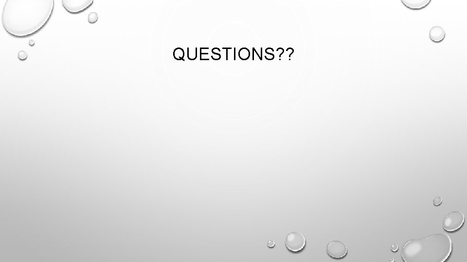 QUESTIONS? ? 