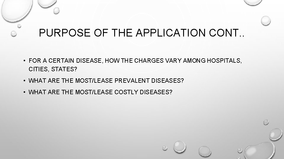 PURPOSE OF THE APPLICATION CONT. . • FOR A CERTAIN DISEASE, HOW THE CHARGES