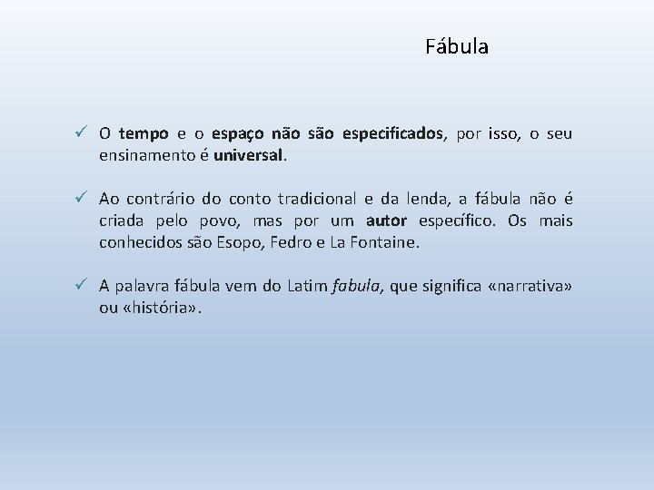 Fábula ü O tempo e o espaço não são especificados, por isso, o seu Fábula ü O tempo e o espaço não são especificados, por isso, o seu