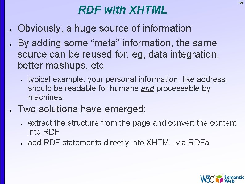 RDF with XHTML Obviously, a huge source of information By adding some “meta” information,