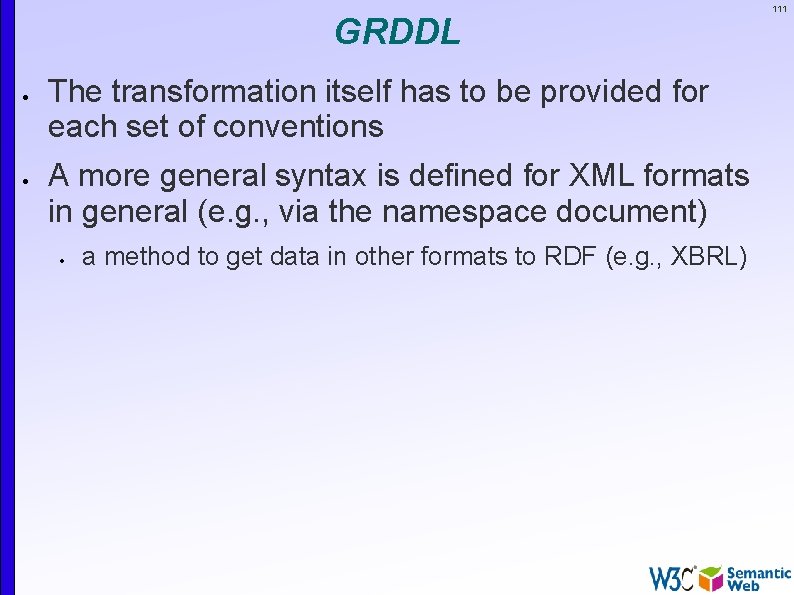 GRDDL The transformation itself has to be provided for each set of conventions A