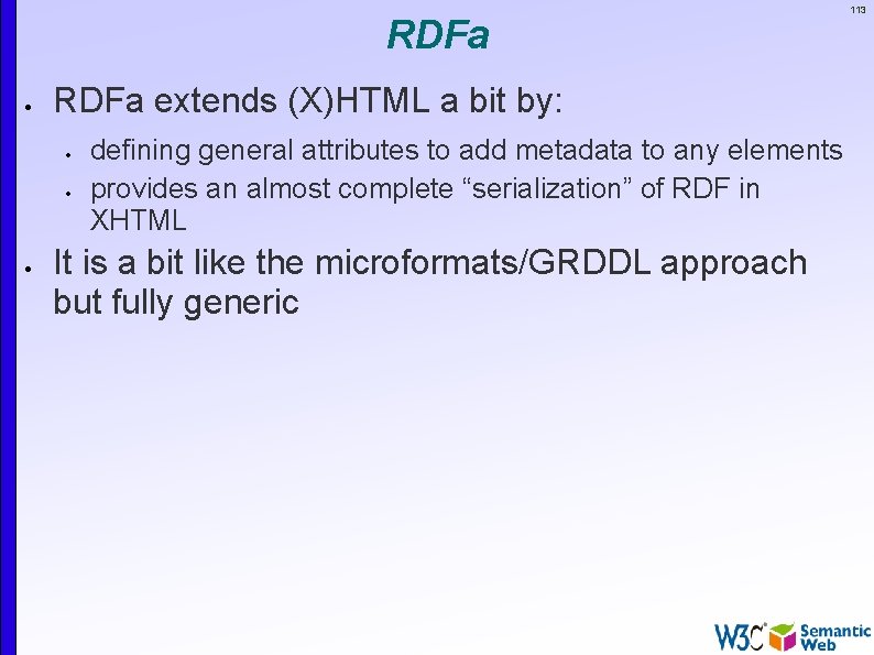 RDFa extends (X)HTML a bit by: 113 defining general attributes to add metadata to