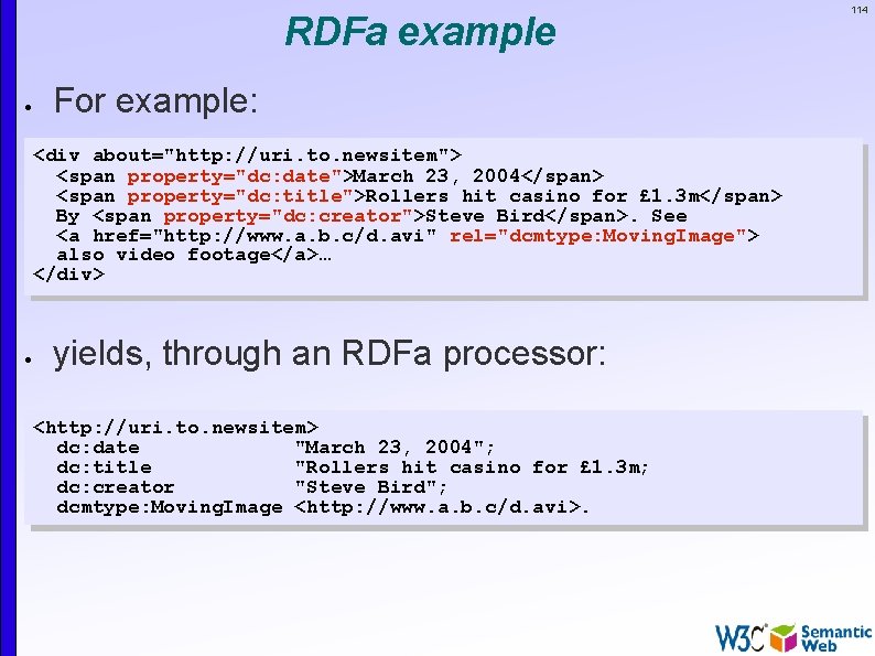 RDFa example For example: <div about="http: //uri. to. newsitem"> <span property="dc: date">March 23, 2004</span>