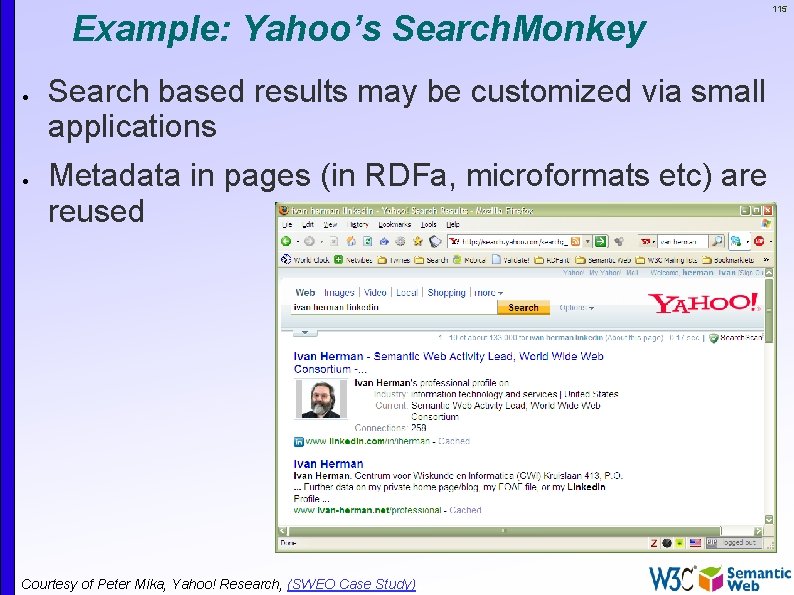 Example: Yahoo’s Search. Monkey 115 Search based results may be customized via small applications