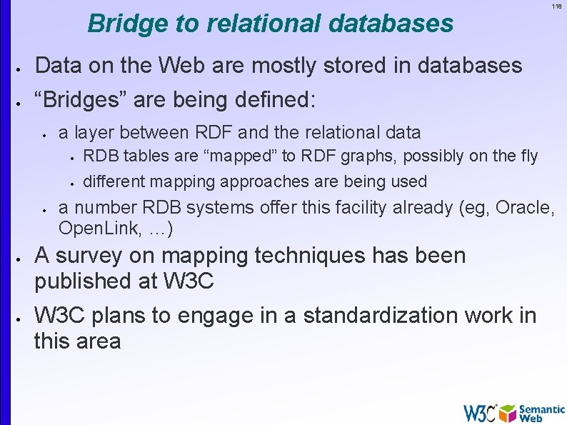 Bridge to relational databases Data on the Web are mostly stored in databases “Bridges”