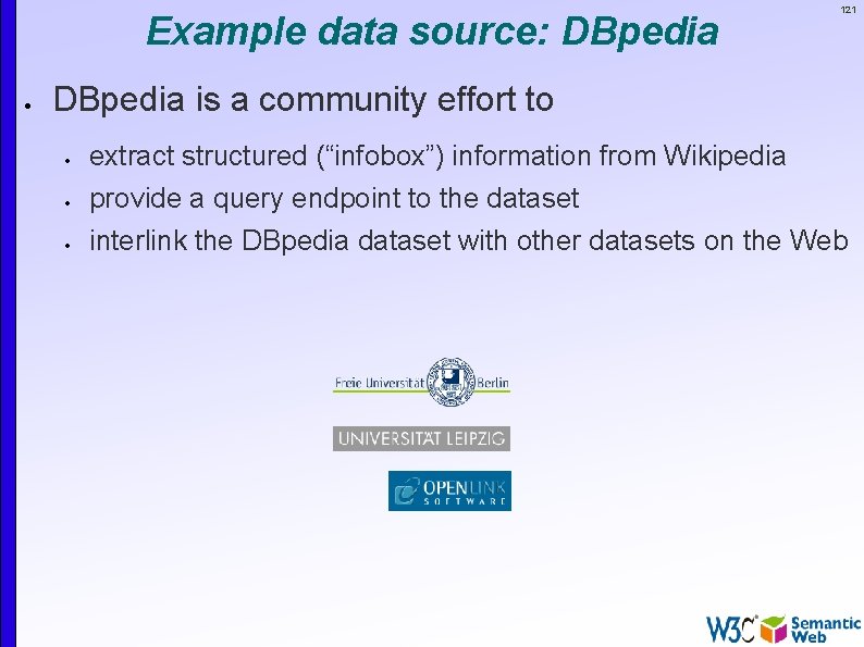 Example data source: DBpedia 121 DBpedia is a community effort to extract structured (“infobox”)