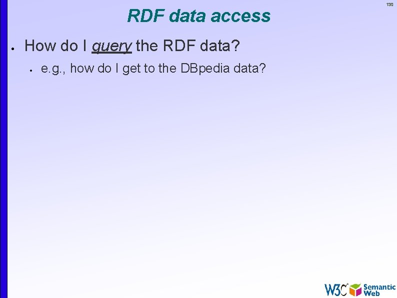 RDF data access How do I query the RDF data? e. g. , how