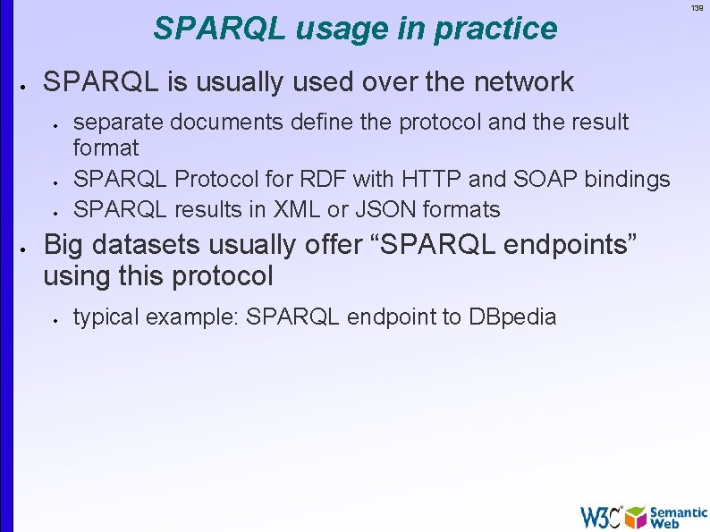 SPARQL usage in practice SPARQL is usually used over the network separate documents define