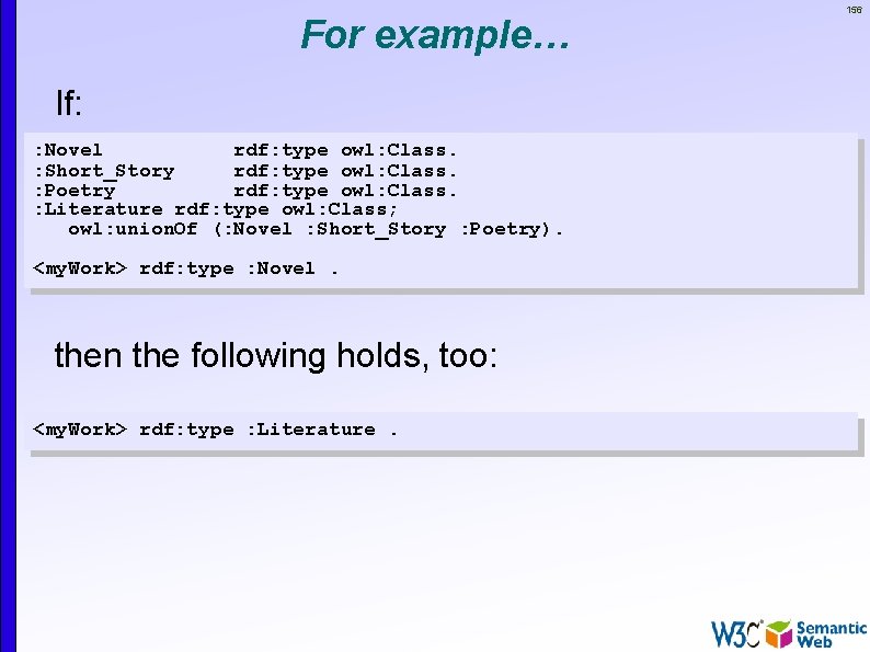For example… If: : Novel rdf: type owl: Class. : Short_Story rdf: type owl: