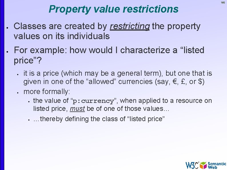 Property value restrictions Classes are created by restricting the property values on its individuals