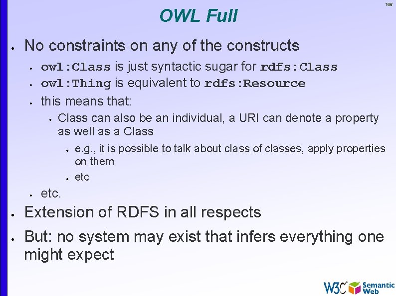 OWL Full No constraints on any of the constructs owl: Class is just syntactic