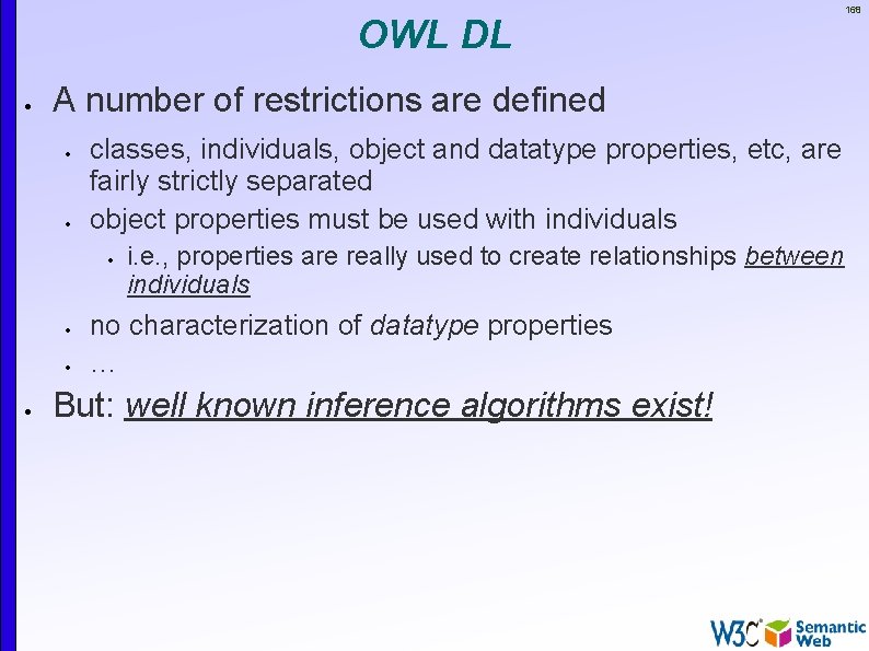 OWL DL A number of restrictions are defined classes, individuals, object and datatype properties,