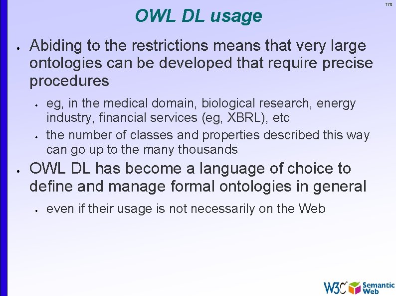 OWL DL usage Abiding to the restrictions means that very large ontologies can be