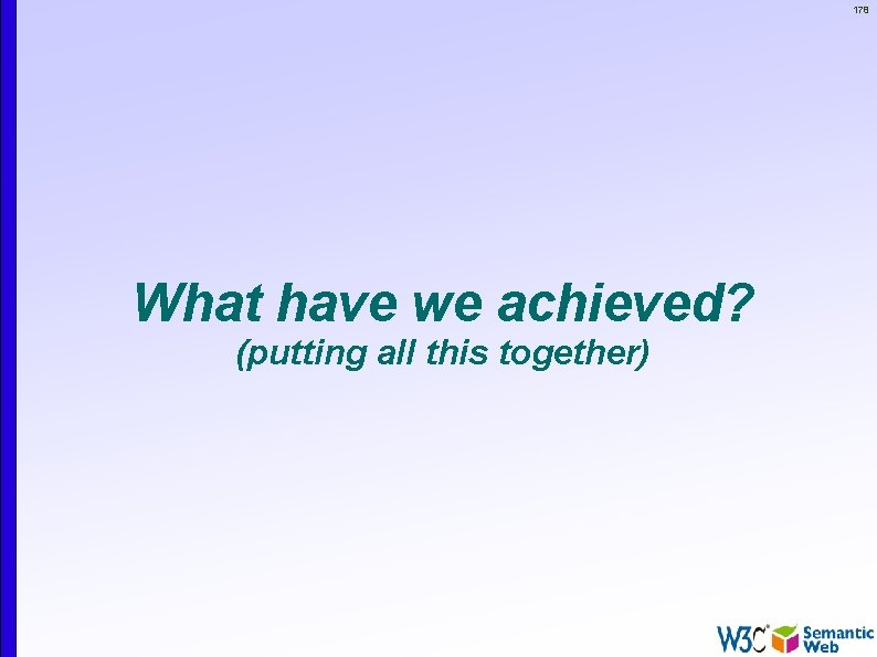 178 What have we achieved? (putting all this together) 
