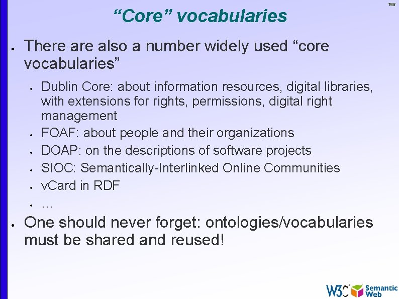 “Core” vocabularies There also a number widely used “core vocabularies” Dublin Core: about information