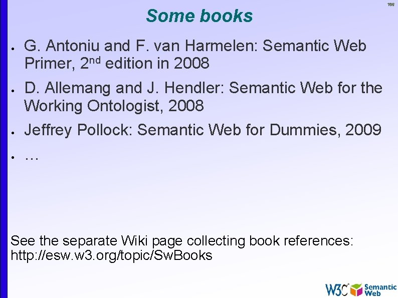 Some books 186 G. Antoniu and F. van Harmelen: Semantic Web Primer, 2 nd