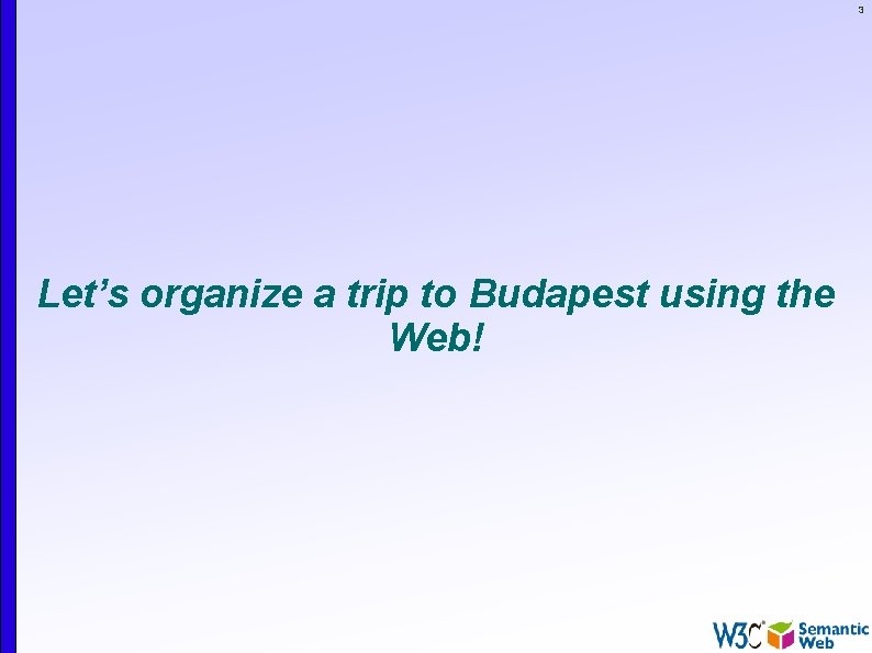 3 Let’s organize a trip to Budapest using the Web! 
