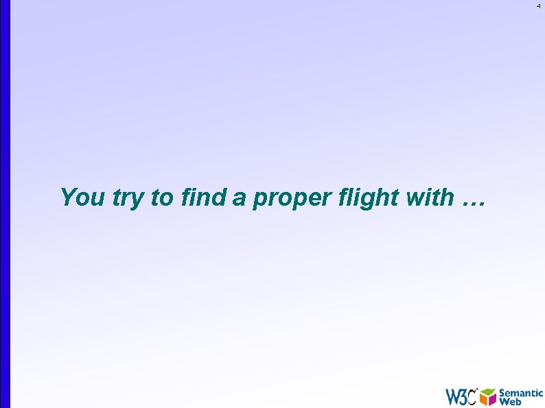 4 You try to find a proper flight with … 