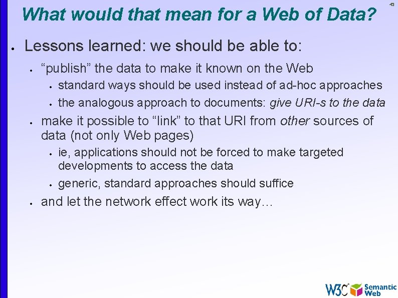 What would that mean for a Web of Data? Lessons learned: we should be