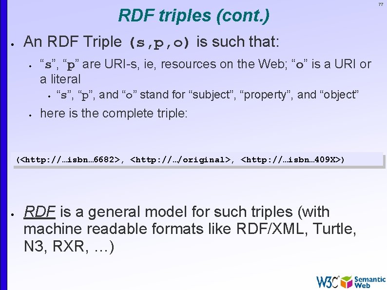 RDF triples (cont. ) An RDF Triple (s, p, o) is such that: “s”,