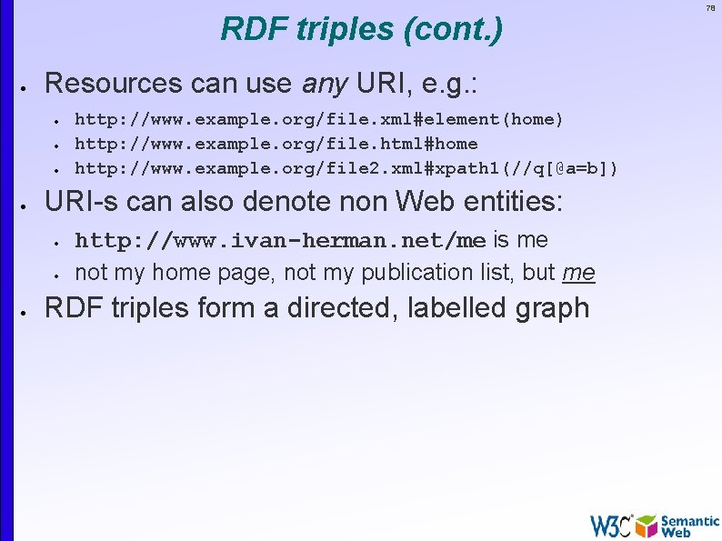 RDF triples (cont. ) Resources can use any URI, e. g. : URI-s can