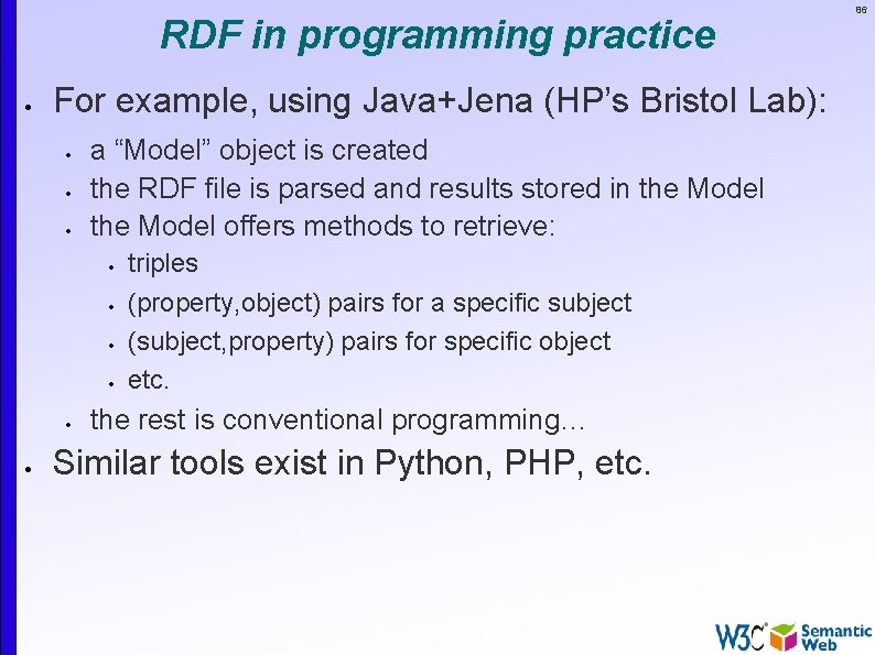 RDF in programming practice For example, using Java+Jena (HP’s Bristol Lab): a “Model” object