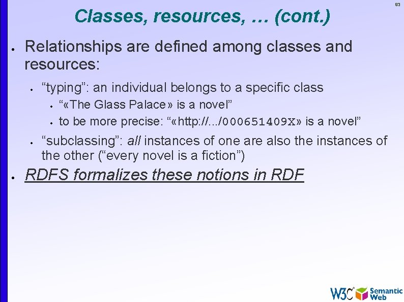 Classes, resources, … (cont. ) Relationships are defined among classes and resources: “typing”: an