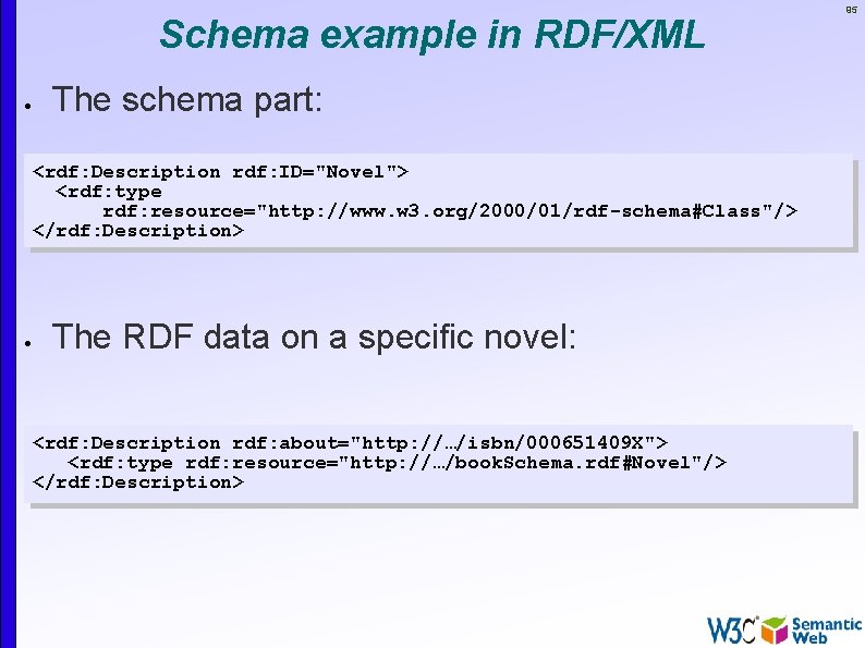 Schema example in RDF/XML The schema part: <rdf: Description rdf: ID="Novel"> <rdf: type rdf: