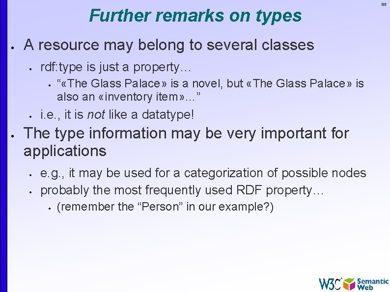 Further remarks on types A resource may belong to several classes rdf: type is