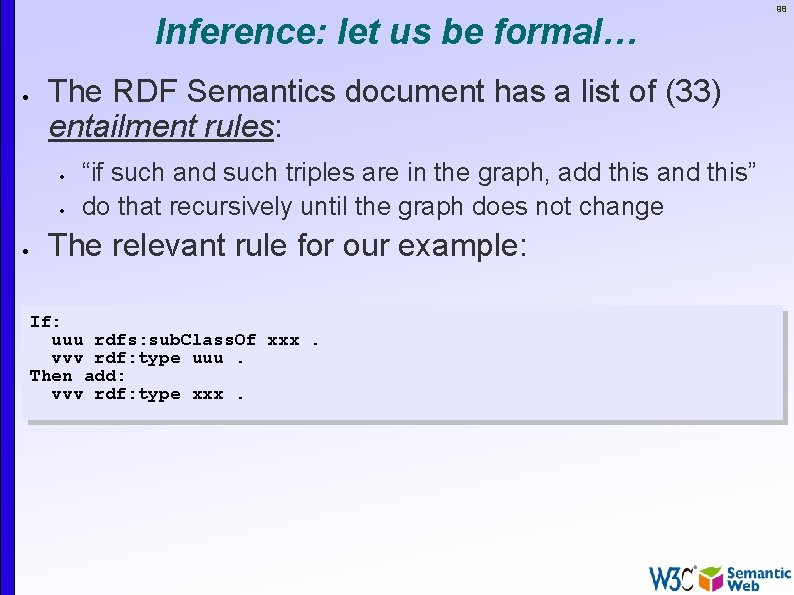 Inference: let us be formal… The RDF Semantics document has a list of (33)