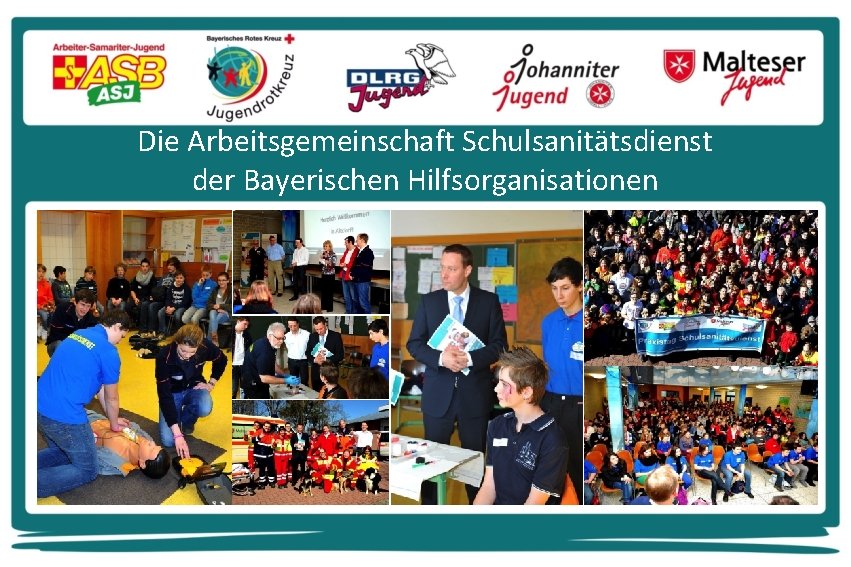 Die Arbeitsgemeinschaft Schulsanitätsdienst der Bayerischen Hilfsorganisationen 