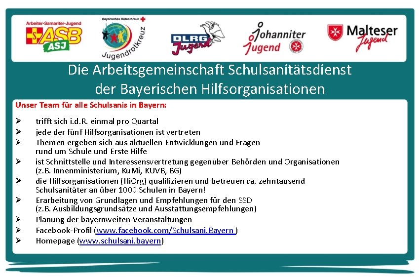 Die Arbeitsgemeinschaft Schulsanitätsdienst der Bayerischen Hilfsorganisationen Unser Team für alle Schulsanis in Bayern: Ø