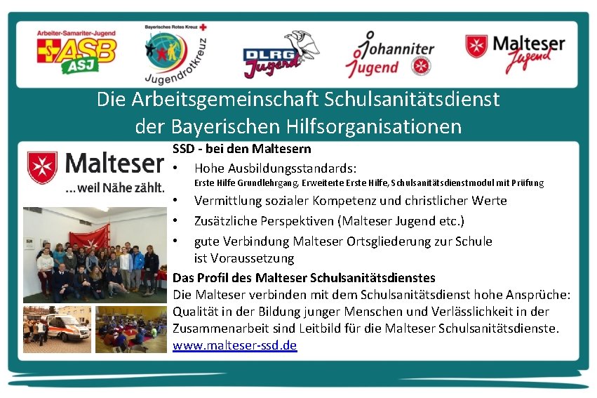 Die Arbeitsgemeinschaft Schulsanitätsdienst der Bayerischen Hilfsorganisationen SSD - bei den Maltesern • Hohe Ausbildungsstandards: