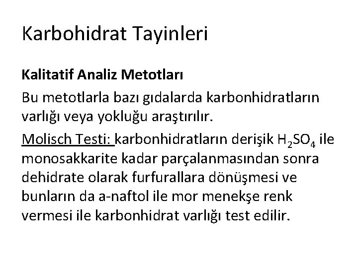 Karbohidrat Tayinleri Kalitatif Analiz Metotları Bu metotlarla bazı gıdalarda karbonhidratların varlığı veya yokluğu araştırılır.