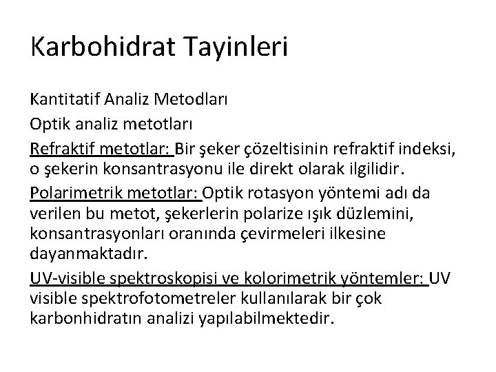 Karbohidrat Tayinleri Kantitatif Analiz Metodları Optik analiz metotları Refraktif metotlar: Bir şeker çözeltisinin refraktif