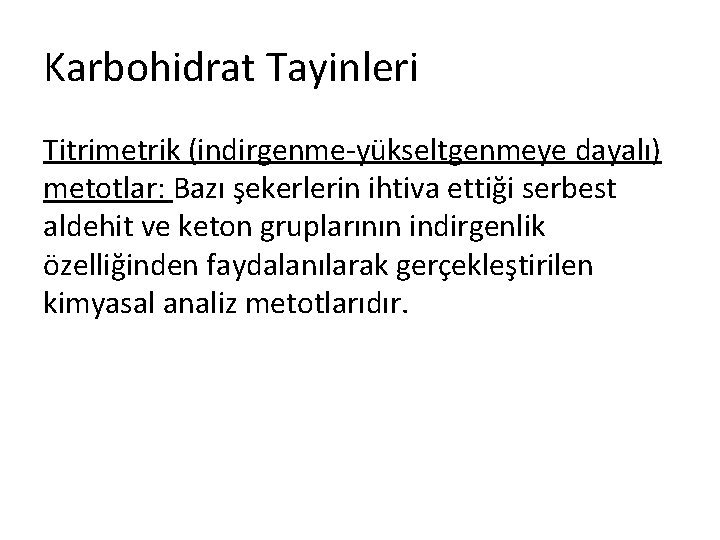 Karbohidrat Tayinleri Titrimetrik (indirgenme-yükseltgenmeye dayalı) metotlar: Bazı şekerlerin ihtiva ettiği serbest aldehit ve keton