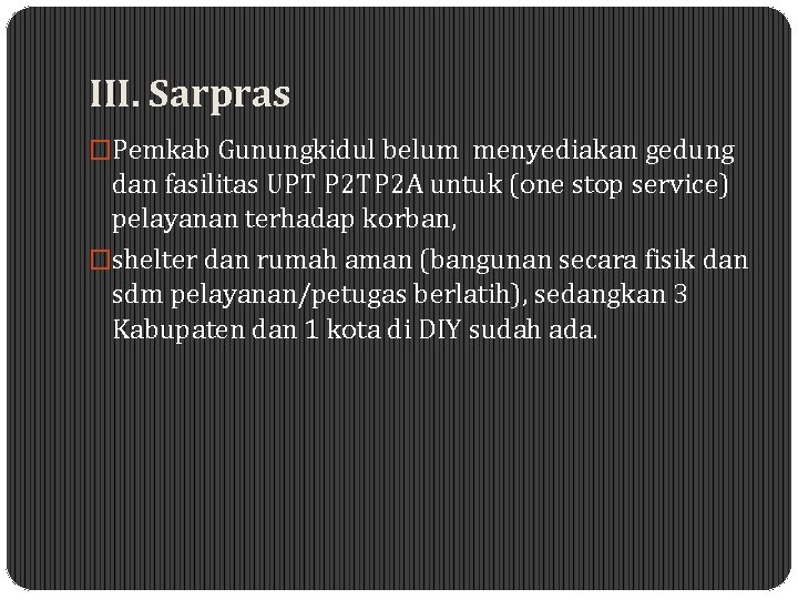 III. Sarpras �Pemkab Gunungkidul belum menyediakan gedung dan fasilitas UPT P 2 TP 2