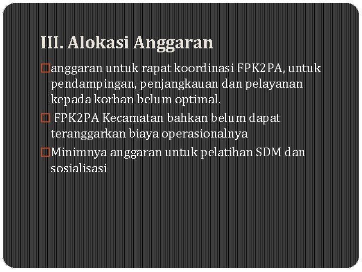 III. Alokasi Anggaran �anggaran untuk rapat koordinasi FPK 2 PA, untuk pendampingan, penjangkauan dan