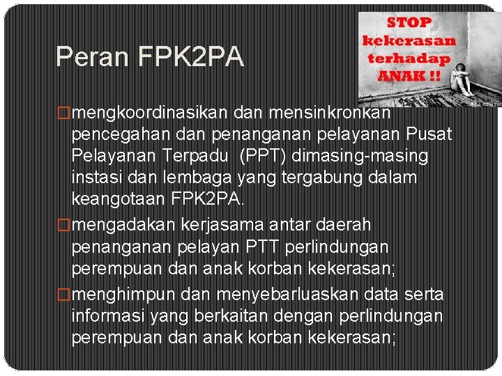 Peran FPK 2 PA �mengkoordinasikan dan mensinkronkan pencegahan dan penanganan pelayanan Pusat Pelayanan Terpadu